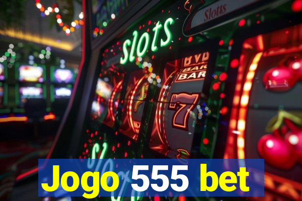 Jogo 555 bet